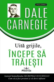 Uita grijile, incepe sa traiesti!