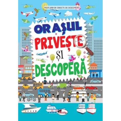 Priveste si descopera: Orasul