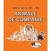 Animale de companie. Sunt mic și vreau să aflu