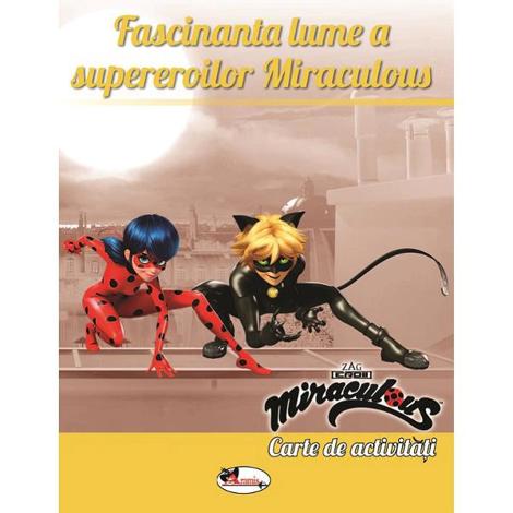 Fascinanta lume a supereroilor Miraculous. Carte de activitati