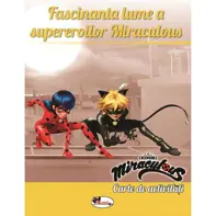 Fascinanta lume a supereroilor Miraculous. Carte de activitati