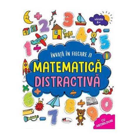 Invat in fiecare zi: Matematica distractiva 6 ani+