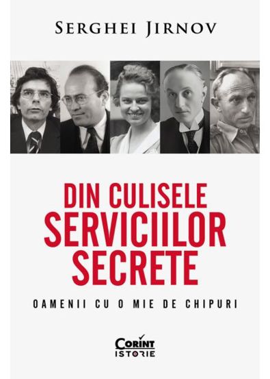 Din culisele serviciilor secrete. Oamenii cu o mie de chipuri