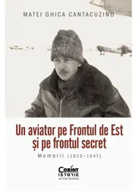 Un aviator pe Frontul de Est si pe frontul secret. Memorii (1939–1947)