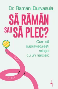 Sa raman sau sa plec? Cum sa supravietuiesti relatiei cu un narcisic
