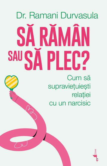 Sa raman sau sa plec? Cum sa supravietuiesti relatiei cu un narcisic