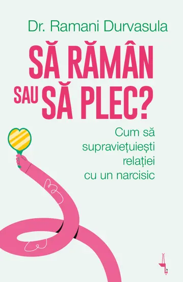 Sa raman sau sa plec? Cum sa supravietuiesti relatiei cu un narcisic
