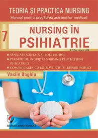Teoria si practica nursing. Nursing in psihiatrie. Vol. 7