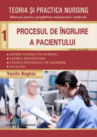 Teoria si practica nursing. Procesul de ingrijire a pacientului. Vol. 1