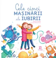 Cele cinci masinarii ale iubirii