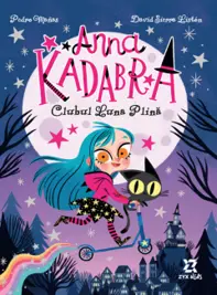 Clubul Luna Plină. Seria Anna Kadabra Vol.1