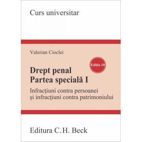Drept penal. Partea speciala I. Infractiuni contra persoanei si infractiuni contra patrimoniului. Editia 10 (resigilat)