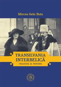 Transilvania interbelica. Traditie si innoire