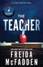 The Teacher : From the Sunday Times Bestselling Author of The Housemaid (resigilat)
