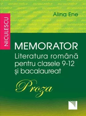 Memorator. Literatura romana pentru clasele 9-12 si bacalaureat. PROZA (resigilat)