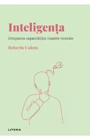 Inteligenta. Integrarea capacitatilor noastre mintale (resigilat)