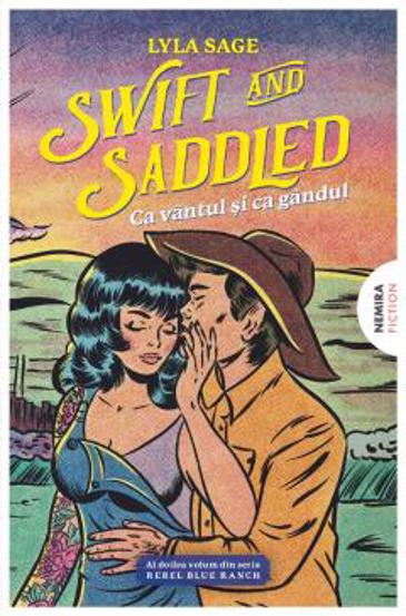 Swift and Saddled. Ca vantul si ca gandul. Seria Rebel Blue Ranch Vol.2