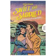 Swift and Saddled. Ca vântul și ca gândul. Seria Rebel Blue Ranch Vol.2