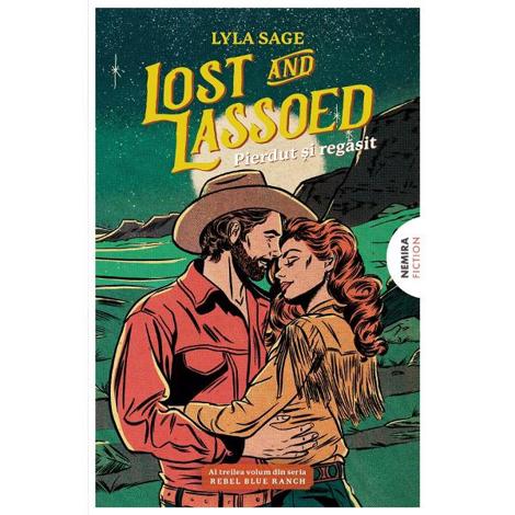 Lost and Lassoed. Pierdut si regasit. Seria Rebel Blue Ranch Vol.3