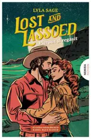 Lost and Lassoed. Pierdut si regasit. Seria Rebel Blue Ranch Vol.3