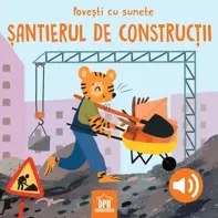 Povești cu sunete. Șantierul de construcții