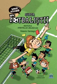 Super fotbalistii. Misterul arbitrilor zburatori