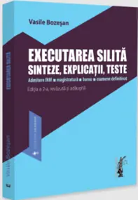 Executarea silită. Sinteze, explicații, teste. Admitere INM, magistratură, barou, examene definitivat. Ediția a 2-a, revăzută și adăugită