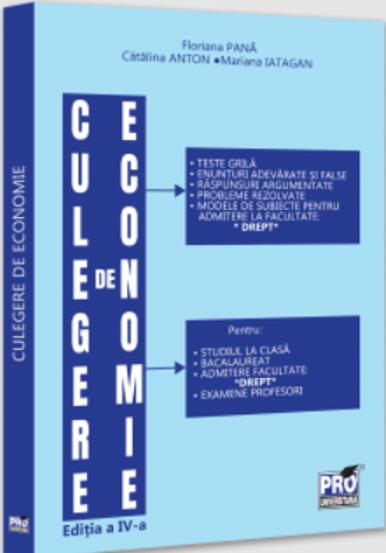 Culegere de economie pentru admiterea la Facultatea de Drept. Editia a IV-a, revazuta si adaugita