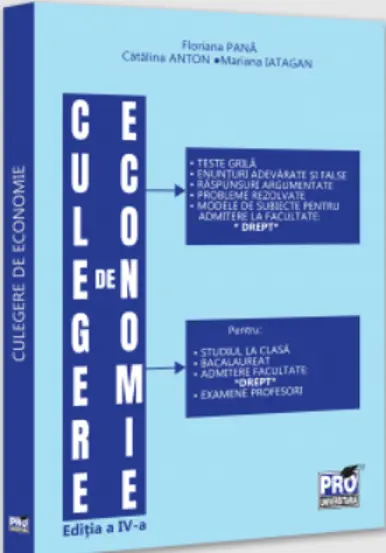 Culegere de economie pentru admiterea la Facultatea de Drept. Editia a IV-a, revazuta si adaugita