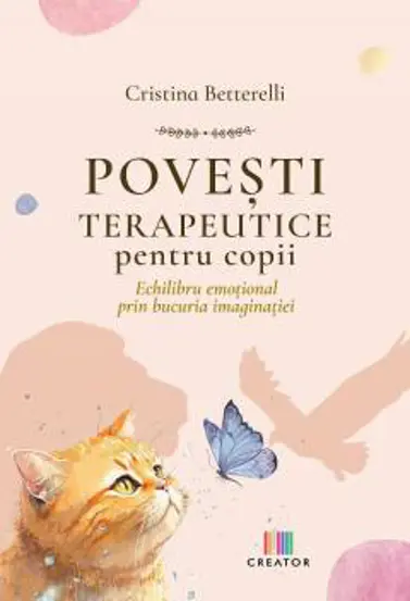 Povesti terapeutice pentru copii. Echilibru emotional prin bucuria imaginatiei