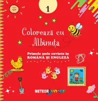 COLOREAZA CU ALBINUTA  1.Primele mele cuvinte in ROMANA si ENGLEZA  