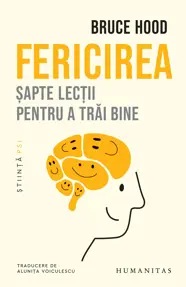 Fericirea. Sapte lectii pentru a trai bine