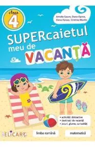 Supercaietul meu de vacanţă pentru clasa a IV-a. Limba română. Matematică (resigilat)