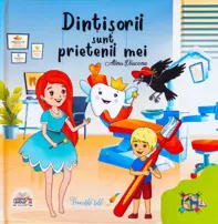 Dintisorii sunt prietenii mei