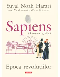 Sapiens. O istorie grafică Volumul IV. Epoca revoluțiilor