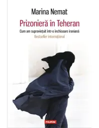Prizoniera in Teheran. Cum am supravietuit intr-o inchisoare iraniana