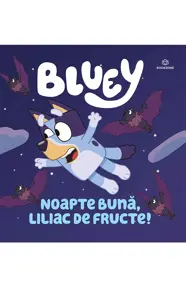 Bluey - Noapte buna, liliac de fructe! (resigilat)