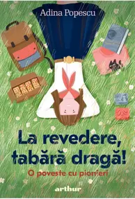 La revedere, tabara draga! O poveste cu pionieri