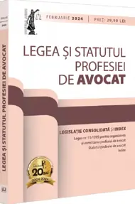 Legea si Statutul profesiei de avocat. Februarie 2024. Legislatie consolidata si index (resigilat)