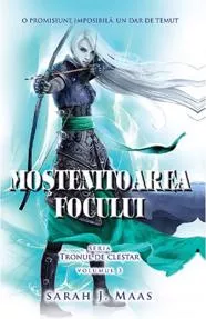 Mostenitoarea focului. Seria Tronul de clestar Vol.3 (resigilat)