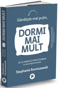 Gandeste mai putin, dormi mai mult