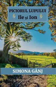 Piciorul Lupului. Ile si Ion