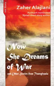 Now She Dreams of War and Other Stories from Transylvania