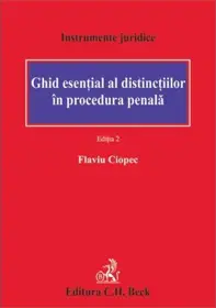 Ghid esential al distinctiilor in procedura penala (editia a 2-a)