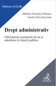 Drept administrativ. Ghid pentru examenele de an si admiterea in functii publice