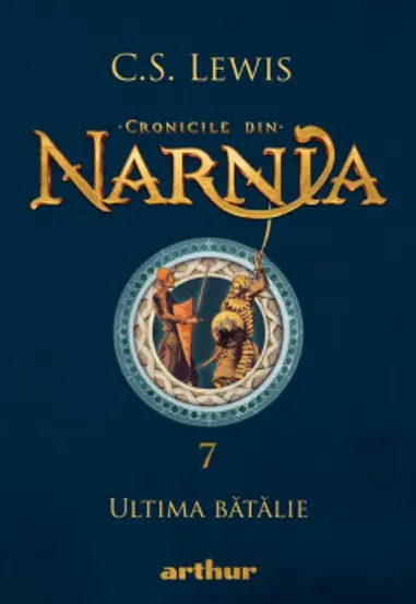 Ultima batalie. Seria Cronicile din Narnia Vol.7
