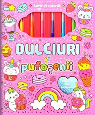 Dulciuri si pufosenii. Carte de colorat