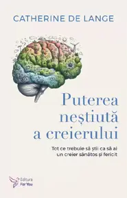 Puterea nestiuta a creierului (resigilat)