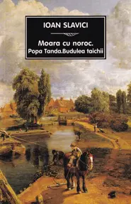 Moara cu noroc. Budulea Taichii. Popa Tanda