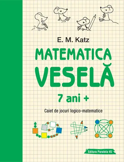 Matematica vesela. Caiet de jocuri logico-matematice (7 ani +)